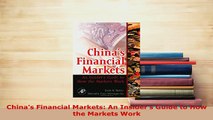 PDF  Chinas Financial Markets An Insiders Guide to How the Markets Work  Read Online