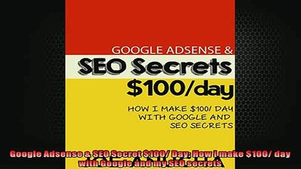 READ book  Google Adsense  SEO Secret 100 Day How I make 100 day with Google and my SEO secrets  FREE BOOOK ONLINE