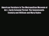 Read American Furniture in The Metropolitan Museum of Art: I. Early Colonial Period: The Seventeenth-Century