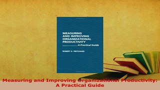 PDF  Measuring and Improving Organizational Productivity A Practical Guide Free Books