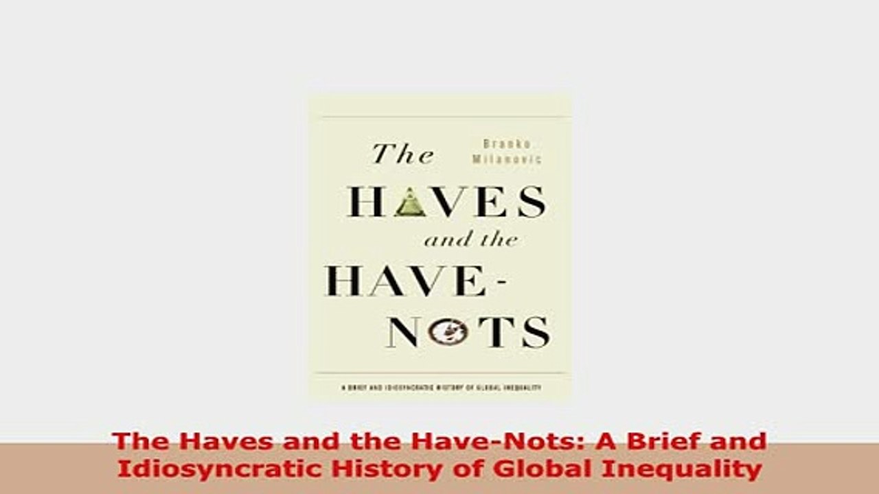 Download  The Haves and the HaveNots A Brief and Idiosyncratic History of Global Inequality Read Online