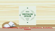 Download  Conceptualizing Capitalism Institutions Evolution Future Read Online