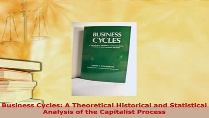 Download  Business Cycles A Theoretical Historical and Statistical Analysis of the Capitalist PDF Online