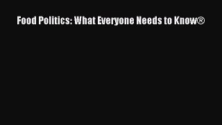 Book Food Politics: What Everyone Needs to Know® Read Full Ebook