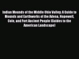 Read Indian Mounds of the Middle Ohio Valley: A Guide to Mounds and Earthworks of the Adena