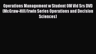 Download Operations Management w Student OM Vid Srs DVD (McGraw-Hill/Irwin Series Operations