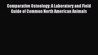 Read Comparative Osteology: A Laboratory and Field Guide of Common North American Animals Ebook