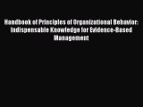 Download Handbook of Principles of Organizational Behavior: Indispensable Knowledge for Evidence-Based