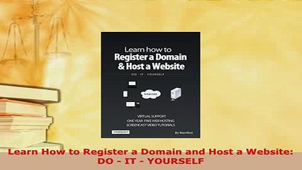Download  Learn How to Register a Domain and Host a Website DO  IT  YOURSELF  Read Online