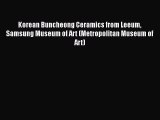 Read Korean Buncheong Ceramics from Leeum Samsung Museum of Art (Metropolitan Museum of Art)