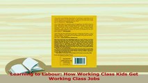 PDF  Learning to Labour How Working Class Kids Get Working Class Jobs Download Online