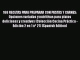 PDF 168 RECETAS PARA PREPARAR CON PASTAS Y CARNES: Opciones variadas y nutritivas para platos