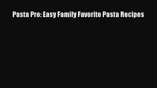 PDF Pasta Pro: Easy Family Favorite Pasta Recipes Free Books