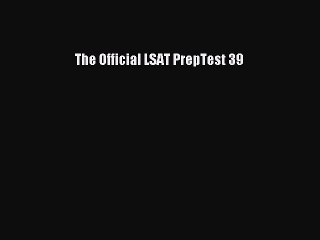 Read The Official LSAT PrepTest 39 PDF Free
