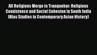 Ebook All Religions Merge in Tranquebar: Religious Coexistence and Social Cohesion in South