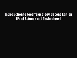 [Download PDF] Introduction to Food Toxicology Second Edition (Food Science and Technology)