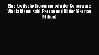 Ebook Eine kretische Ikonenmalerin der Gegenwart: Woula Manousaki: Person und Bilder (German