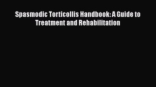 [Read Book] Spasmodic Torticollis Handbook: A Guide to Treatment and Rehabilitation  EBook