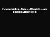 [Read Book] Patterson's Allergic Diseases (Allergic Diseases: Diagnosis & Management)  Read