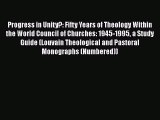 Book Progress in Unity?: Fifty Years of Theology Within the World Council of Churches: 1945-1995