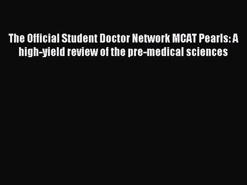 Read The Official Student Doctor Network MCAT Pearls: A high-yield review of the pre-medical
