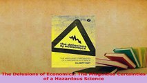 PDF  The Delusions of Economics The Misguided Certainties of a Hazardous Science Download Full Ebook