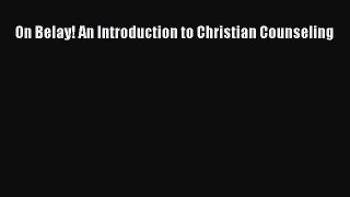 [Read book] On Belay! An Introduction to Christian Counseling [Download] Full Ebook
