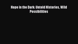 Book Hope in the Dark: Untold Histories Wild Possibilities Read Full Ebook