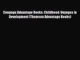 [Read book] Cengage Advantage Books: Childhood: Voyages in Development (Thomson Advantage Books)