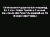 [Read book] The Technique of Psychoanalytic Psychotherapy Vol. 1: Initial Contact Theoretical