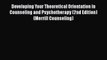 [Read book] Developing Your Theoretical Orientation in Counseling and Psychotherapy (2nd Edition)