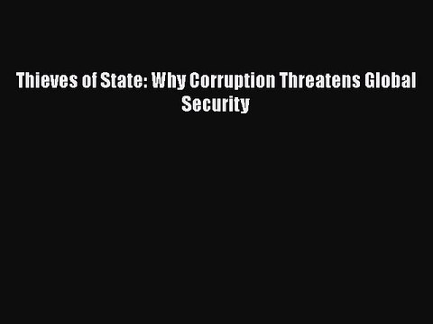 Ebook Thieves of State: Why Corruption Threatens Global Security Read Full Ebook