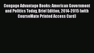 Book Cengage Advantage Books: American Government and Politics Today Brief Edition 2014-2015
