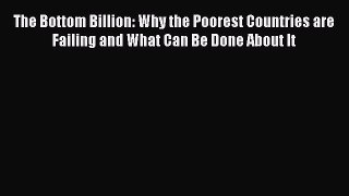 Book The Bottom Billion: Why the Poorest Countries are Failing and What Can Be Done About It