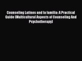[Read book] Counseling Latinos and la familia: A Practical Guide (Multicultural Aspects of