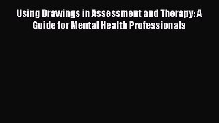 [Read book] Using Drawings in Assessment and Therapy: A Guide for Mental Health Professionals