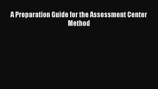 Book A Preparation Guide for the Assessment Center Method Read Full Ebook