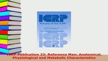 Download  ICRP Publication 23 Reference Man Anatomical Physiological and Metabolic Characteristics Free Books