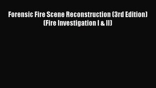 Book Forensic Fire Scene Reconstruction (3rd Edition) (Fire Investigation I & II) Read Full