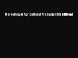 Read Marketing of Agricultural Products (9th Edition) Ebook Free