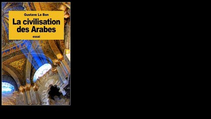 La civilisation des Arabes by Gustave Le Bon