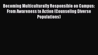 [Read book] Becoming Multiculturally Responsible on Campus: From Awareness to Action (Counseling