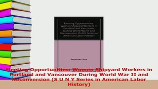 PDF  Fleeting Opportunities Women Shipyard Workers in Portland and Vancouver During World War Read Full Ebook