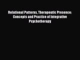 [Read book] Relational Patterns Therapeutic Presence: Concepts and Practice of Integrative