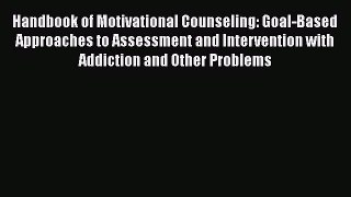 [Read book] Handbook of Motivational Counseling: Goal-Based Approaches to Assessment and Intervention