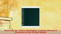 Download  Squaring Up Policy Strategies to Raise Womens Incomes in the United States Download Online