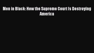 Ebook Men in Black: How the Supreme Court Is Destroying America Read Full Ebook