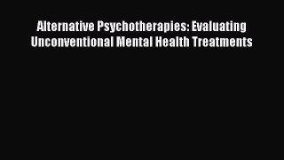 [Read book] Alternative Psychotherapies: Evaluating Unconventional Mental Health Treatments