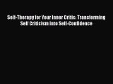 [Read book] Self-Therapy for Your Inner Critic: Transforming Self Criticism into Self-Confidence