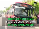 Odd-Even Scheme: Six DTC buses to ferry MPs to Parliament